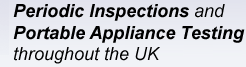 Periodic Inspection and Portable Appliance Testing throughout the UK